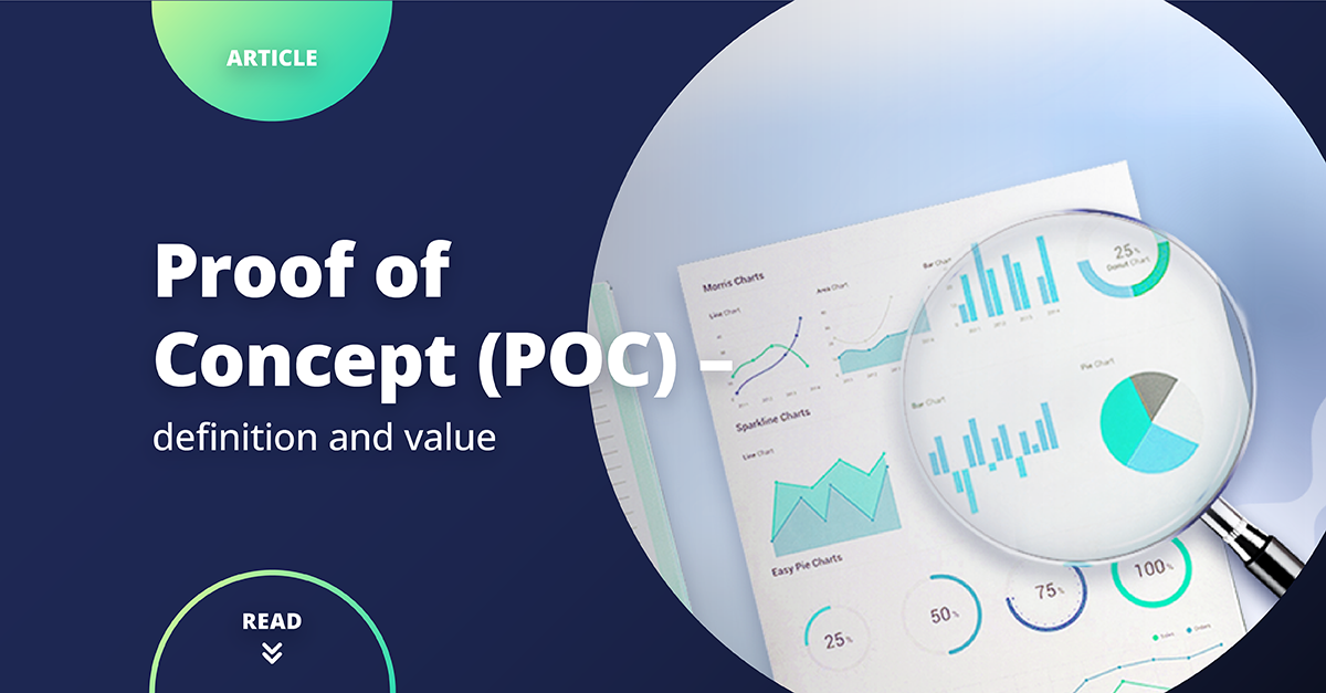 Proof Of Concept (POC) - What Is It And What Value It Brings To Business