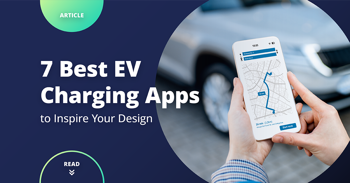 7 Best EV Charging Apps to Inspire Your App's Design