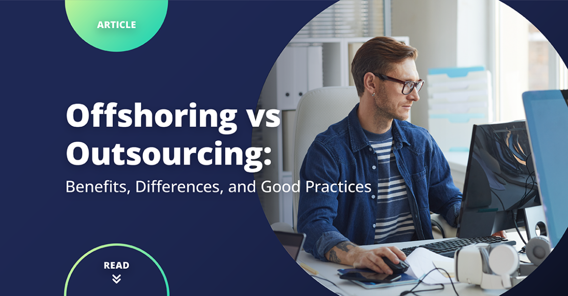 Offshoring Vs Outsourcing: Benefits, Differences, And Good Practices