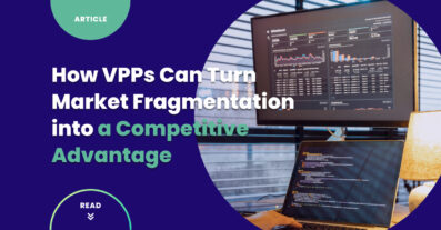 Beyond Compliance: How VPPs Can Turn Market Fragmentation into a Competitive Advantage