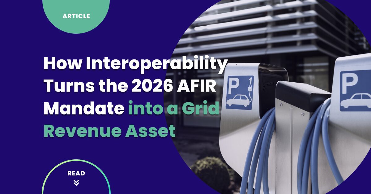 How Interoperability Turns the 2026 AFIR Mandate into a Grid Revenue Asset