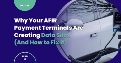 Why Your AFIR Payment Terminals Are Creating Data Silos (And How to Fix It)