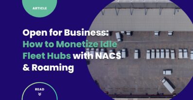 Open for Business: How to Monetize Idle Fleet Hubs with NACS & Roaming